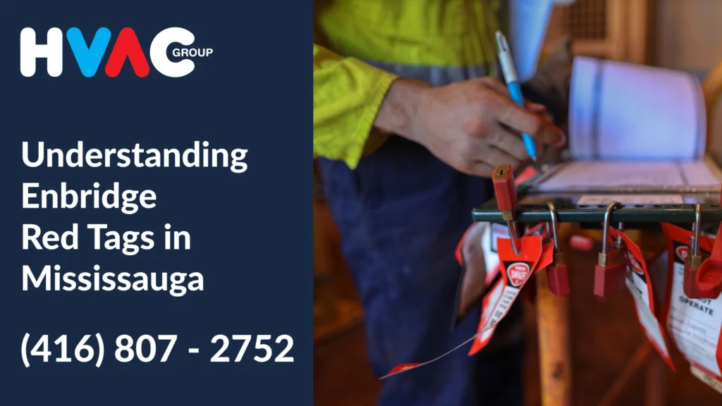 HVAC technician issuing Enbridge red tags during gas safety inspection in Mississauga, documenting code violations and required repairs