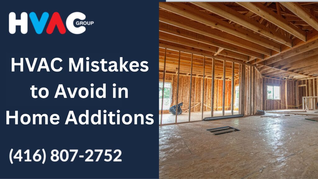 Framed home addition under construction in Ontario, highlighting common HVAC mistakes during renovations, with HVAC Group contact info displayed.